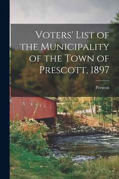portada Voters' List of the Municipality of the Town of Prescott, 1897 [microform] (in English)