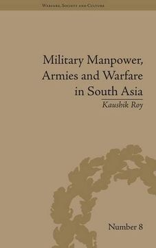portada Military Manpower, Armies and Warfare in South Asia (Warfare, Society and Culture)
