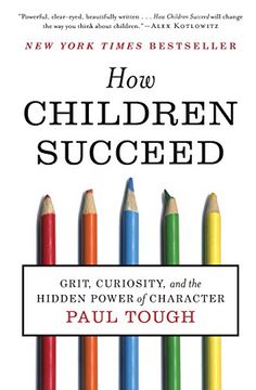 portada how children succeed: grit, curiosity, and the hidden power of character (en Inglés)