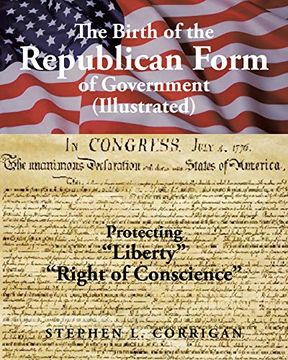portada The Birth of the Republican Form of Government: Protecting Life, Liberty, and the Pursuit of Happiness (Illustrated) 