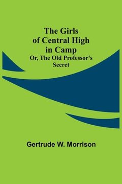 portada The Girls of Central High in Camp; Or, the Old Professor's Secret