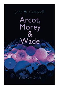 portada Arcot, Morey & Wade - Complete Series: The Black Star Passes, Islands of Space & Invaders From the Infinite (in English)