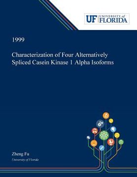 portada Characterization of Four Alternatively Spliced Casein Kinase 1 Alpha Isoforms (en Inglés)