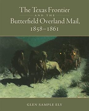 portada The Texas Frontier and the Butterfield Overland Mail, 1858–1861 (en Inglés)
