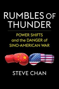 portada Rumbles of Thunder: Power Shifts and the Danger of Sino-American war (in English)