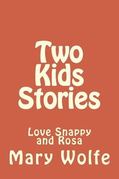 portada Two Kids Stories: Love Snappy and Rosa (en Inglés)