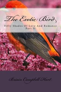 portada The Exotic Bird: Fifty Shades Of Love And Romance Part II (en Inglés)