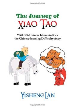 portada The Journey of Xiao Tao: With 366 Most Frequently Used Chinese Idioms to Kick the Chinese Learning Difficulty Away (Multilingual Edition)