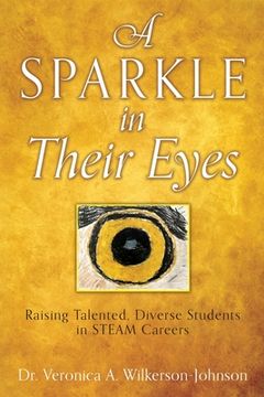 portada A Sparkle in Their Eyes: Raising Talented, Diverse Students in STEAM Careers (en Inglés)