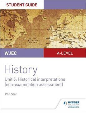 portada Wjec A-Level History Student Guide Unit 5: Historical Interpretations (Non-Examined Assessment) (en Inglés)