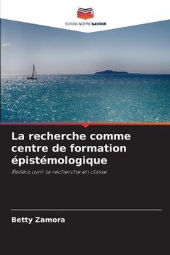 portada La recherche comme centre de formation épistémologique (in French)