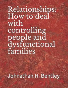 portada Relationships: How to deal with controlling people and dysfunctional families (in English)