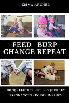 portada Feed, Burp, Change, Repeat: Conquering Your Twin Journey