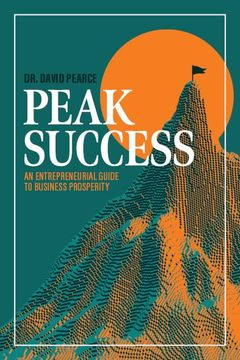 portada Peak Success: An Entrepreneurial Guide to Business Prosperity (en Inglés)