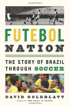 portada Futebol Nation: The Story of Brazil Through Soccer (en Inglés)