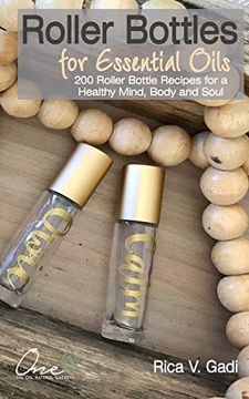 portada Roller Bottles for Essential Oils: 200++ Roller Bottle Recipes for a Healthy Mind, Body and Soul 