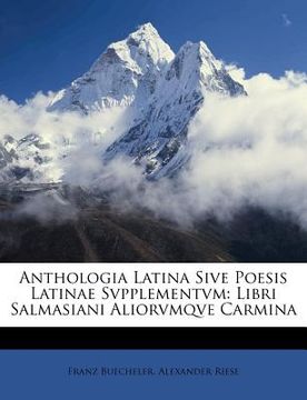 portada Anthologia Latina Sive Poesis Latinae Svpplementvm: Libri Salmasiani Aliorvmqve Carmina (en Latin)