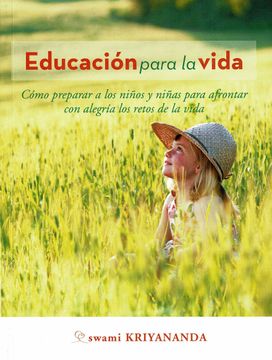 portada Educación Para la Vida: Cómo Preparar a los Niños y Niñas Para Afrontar con Alegría los Retos de la Vida (in Spanish)