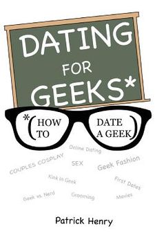 portada Dating For Geeks (How to Date A Geek) (en Inglés)