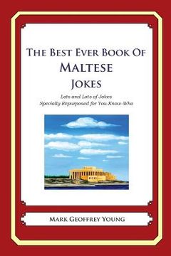 portada The Best Ever Book of Maltese Jokes: Lots and Lots of Jokes Specially Repurposed for You-Know-Who