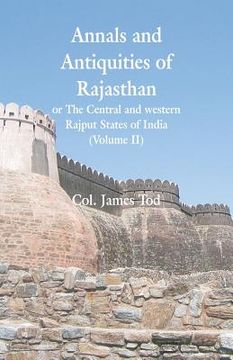 portada Annals and Antiquities of Rajasthan or The Central and western Rajput States of India: (Volume II) (en Inglés)