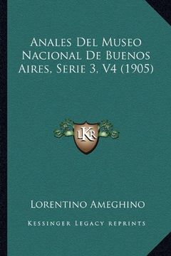 portada Anales del Museo Nacional de Buenos Aires, Serie 3, v4 (1905)