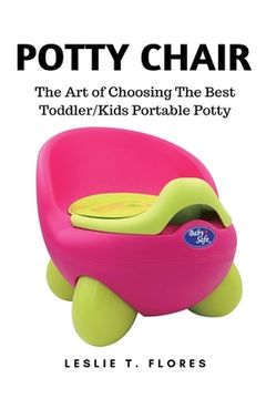 portada Potty Chair: The art of Choosing the Best Toddler (en Inglés)