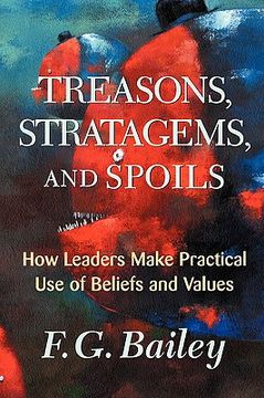 portada treasons, stratagems, and spoils: how leaders make practical use of beliefs and values (en Inglés)