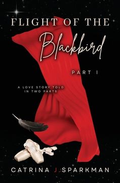 portada Flight of the Blackbird Part I: A Love Story Told in Two Parts (en Inglés)