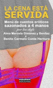 portada La Cena Está Servida: Menú de Cuentos Eróticos Sazonados a 4 Manos (in Spanish)