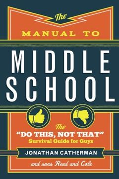 portada The Manual to Middle School: The "Do This, Not That" Survival Guide for Guys (en Inglés)
