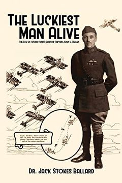 portada The Luckiest Man Alive: The Life of World War I Aviator Captain John H. Hedley (en Inglés)