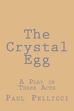 portada The Crystal Egg: A Play in Three Acts (en Inglés)
