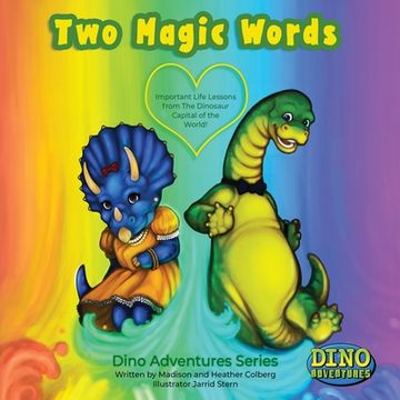 portada Two Magic Words: Important Life Lessons from the Dinosaur Capital of the World! (en Inglés)