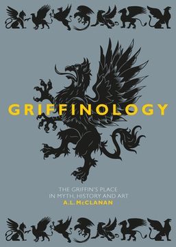 portada Griffinology: The Griffin's Place in Myth, History and Art