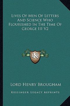 portada lives of men of letters and science who flourished in the time of george iii v2