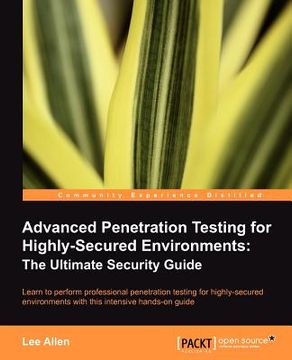 portada advanced penetration testing for highly-secured environments: the ultimate security guide (in English)