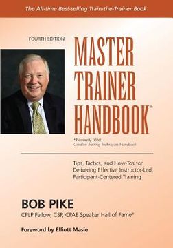 portada Master Trainer Handbook: Tips, Tactics, and How-Tos for Delivering Effective Instructor-Led, Participant-Centered Training (en Inglés)
