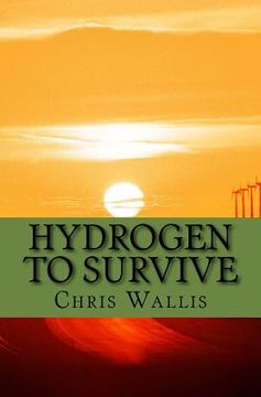 portada Hydrogen to Survive: Global Warming through political uncertainty to economic future (en Inglés)