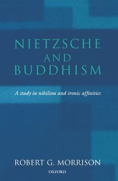 portada Nietzsche and Buddhism: A Study in Nihilism and Ironic Affinities (en Inglés)