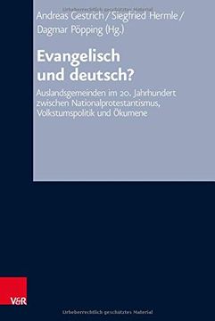 portada Evangelisch Und Deutsch?: Auslandsgemeinden Im 20. Jahrhundert Zwischen Nationalprotestantismus, Volkstumspolitik Und Okumene (in German)