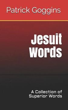 portada Jesuit Words: A Collection of Superior Words (en Inglés)