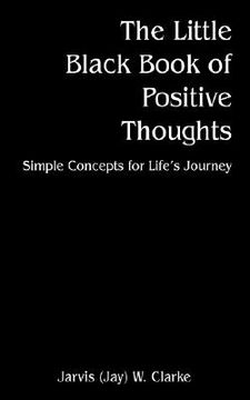 portada the little black book of positive thoughts: simple concepts for life's journey (en Inglés)