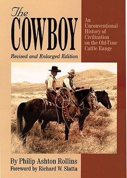 portada the cowboy: an unconventioanl history of civilization on the old-time cattle range (en Inglés)