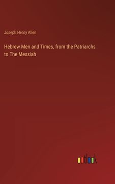 portada Hebrew Men and Times, from the Patriarchs to The Messiah (en Inglés)