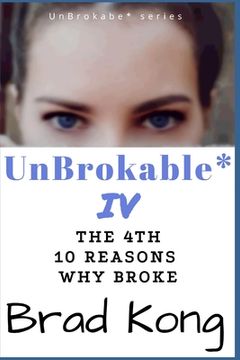 portada UnBrokable* IV: The 4th 10 Reasons Why People Go Broke Despite Working (en Inglés)