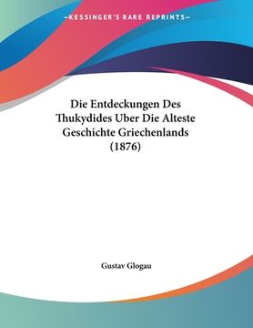 portada Die Entdeckungen Des Thukydides Uber Die Alteste Geschichte Griechenlands (1876) (en Alemán)
