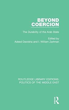 portada Beyond Coercion: The Durability of the Arab State (Routledge Library Editions: Politics of the Middle East) (en Inglés)