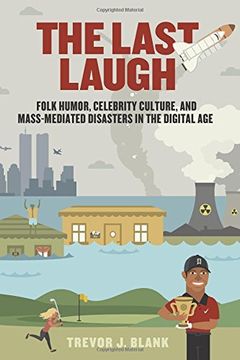 portada The Last Laugh: Folk Humor, Celebrity Culture, and Mass-Mediated Disasters in the Digital age (in English)