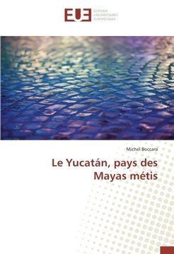 portada Le Yucatán, pays des Mayas métis (French Edition)